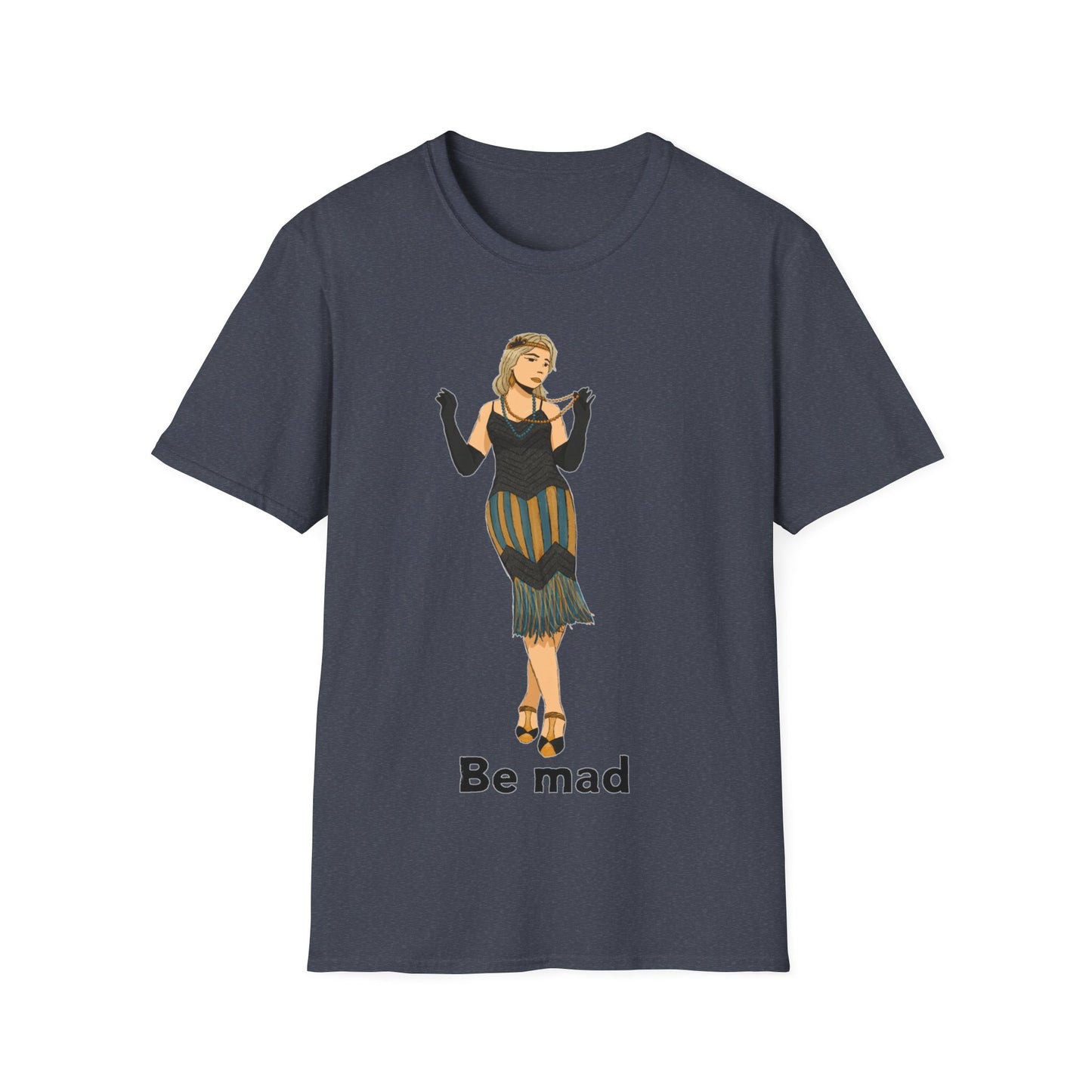 Art Deco Dancer -Be Mad. Unisex Softstyle T-Shirt