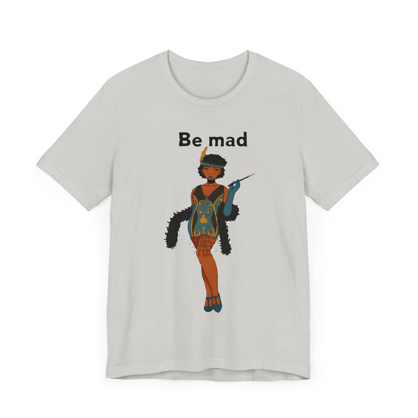 Art Deco Dancer -Be Mad. Unisex T-Shirt