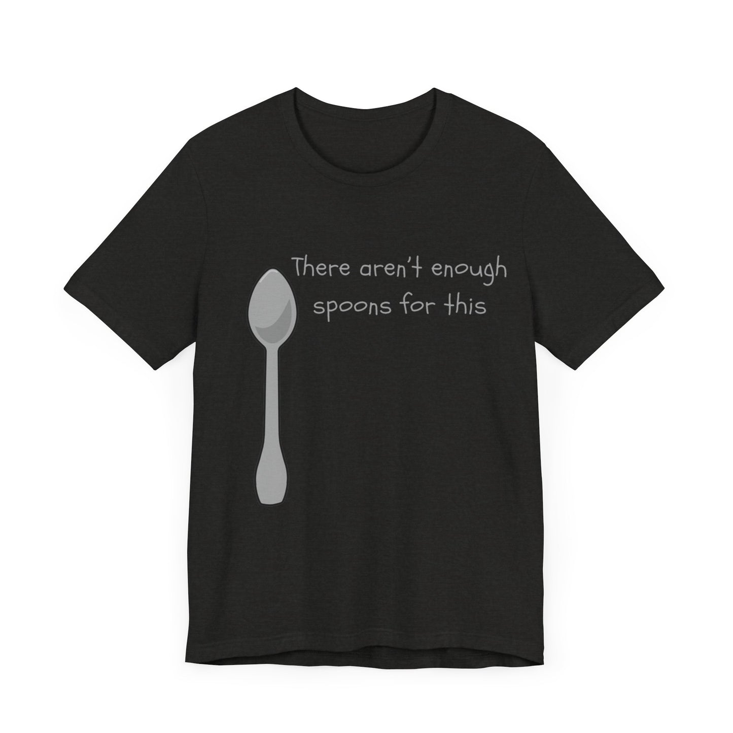 Spoon Theory-Unisex Jersey Short Sleeve Tee