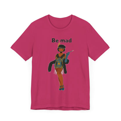 Art Deco Dancer -Be Mad. Unisex T-Shirt