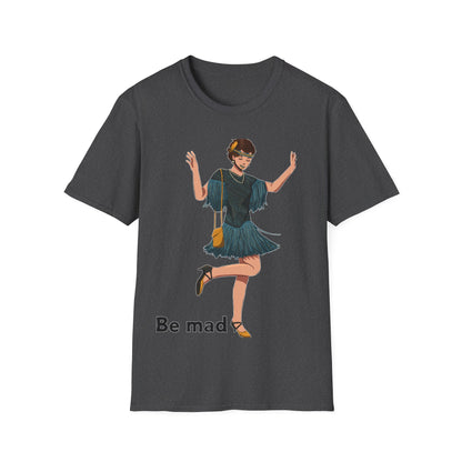 Art Deco Dancer- Be Mad. Unisex Softstyle T-Shirt