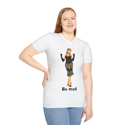 Art Deco Dancer -Be Mad. Unisex Softstyle T-Shirt