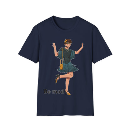 Art Deco Dancer- Be Mad. Unisex Softstyle T-Shirt