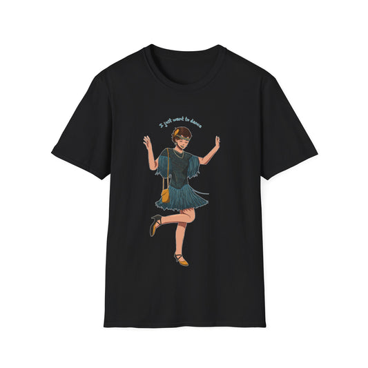 Art Deco Dancer- I just want to dance. Unisex Softstyle T-Shirt