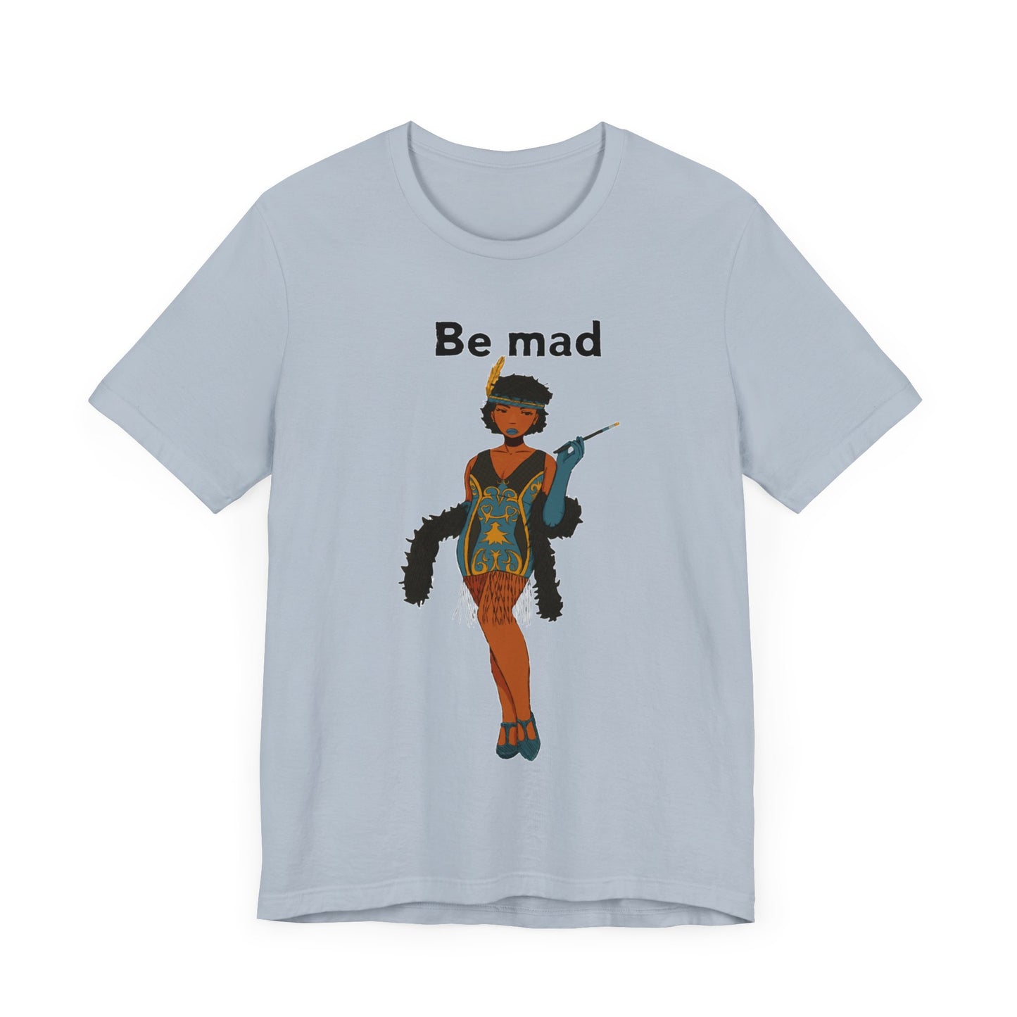 Art Deco Dancer -Be Mad. Unisex T-Shirt