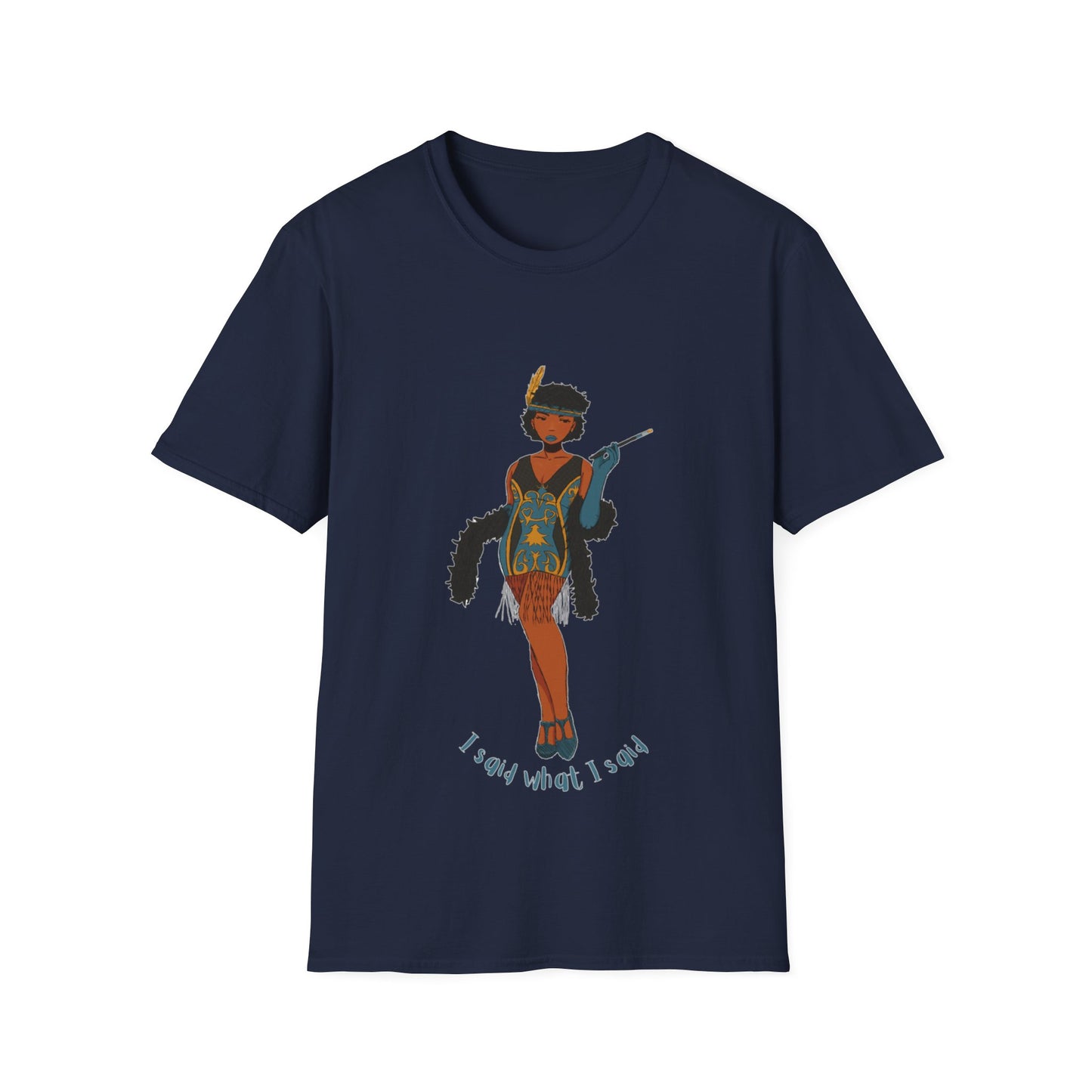 Art Deco Dancer -I said what I said. Unisex Softstyle T-Shirt