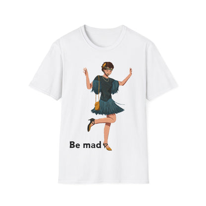 Art Deco Dancer- Be Mad. Unisex Softstyle T-Shirt